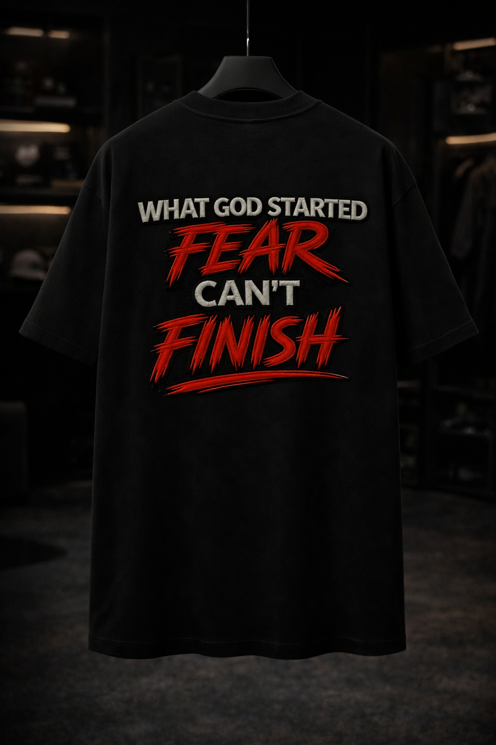 WHAT GOD STARTED, FEAR CAN’T FINISH – Tee (Black)